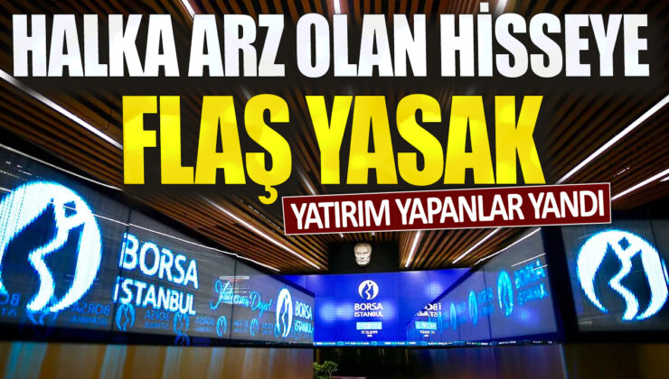 Halka arz olan hisseye getirilen ani yasak yatırımcıları kötü etkiledi