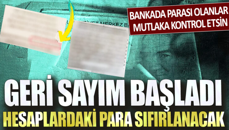 Banka hesaplarındaki paraları olanlar için geri sayım başladı, mutlaka kontrol etmeliler! Hesaplardaki para sıfırlanabilir.