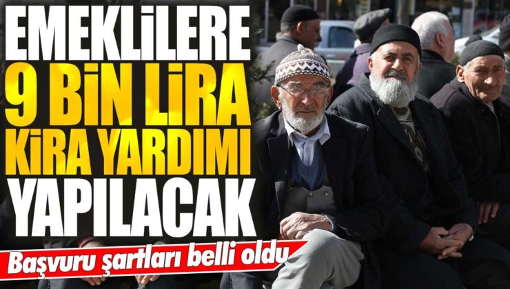 Emeklilere kira yardımı için başvuru şartları belirlendi, 9 bin lira destek verilecek!