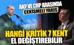 AKP ve CHP arasında çekişmeli yarış: 7 kritik kentte kim öne geçecek?