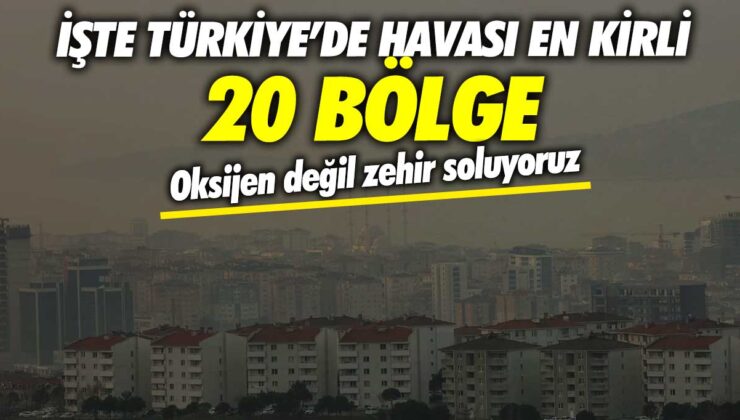 Türkiye’de havası kirli 20 bölge: Soluduğumuz şey oksijen mi, zehir mi?