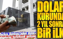 Merkez Bankası’ndan dolar sahiplerini endişelendirecek bir gelişme: Dolar kurunda 2 yıl sonra bir ilk