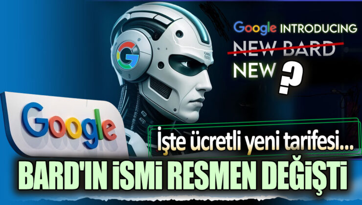 Google Bard’ın ismi resmen değişti ve yeni ücretli tarifesi açıklandı!