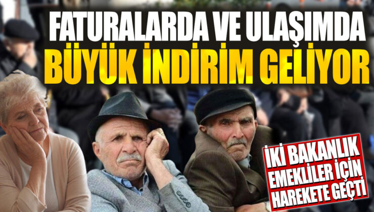 Emeklilere yönelik faturalarda ve ulaşımda büyük indirim geliyor! İki bakanlık harekete geçti.