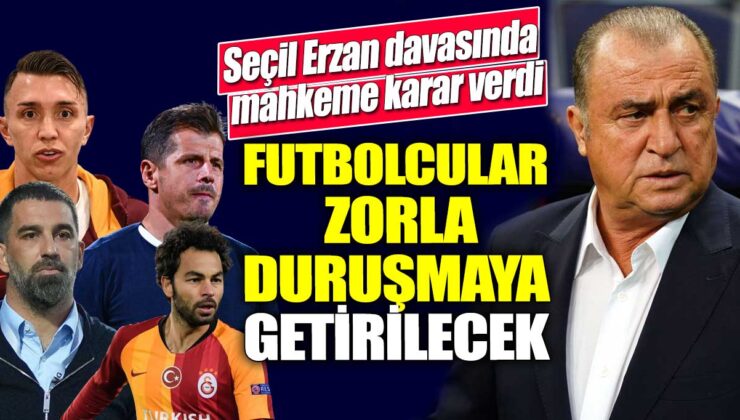 Seçil Erzan davasında mahkeme tarafından karar verildi! Futbolcuların zorla duruşmaya getirileceği açıklandı.