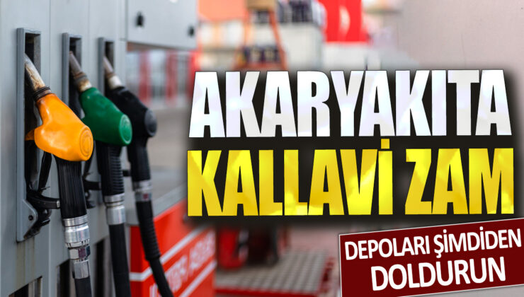 Depolar dolu olsun! Akaryakıta büyük zam yapıldı