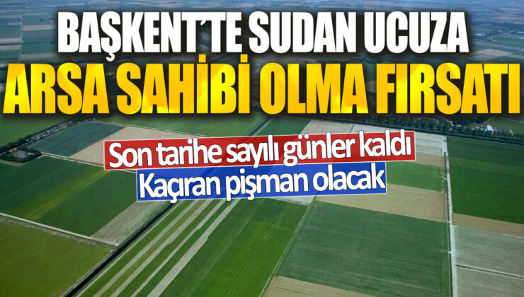 Ankara’da Ucuz Arsa Fırsatı! Milli Emlak’tan tarih verildi, kaçırmayın!