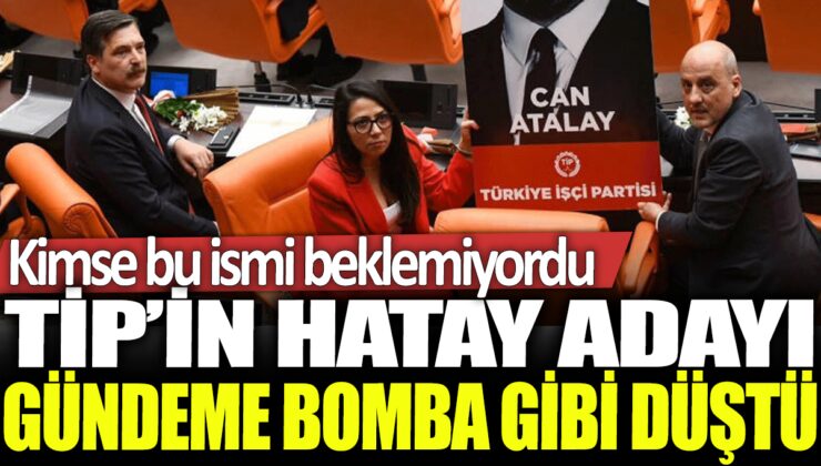 TİP’in Hatay adayı sürpriz bir şekilde ortaya çıktı: Beklenmeyen bir isim oldu