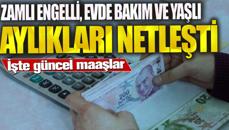 Zamlı engelli, evde bakım ve yaşlı aylıkları için net maaşlar belirlendi. İşte güncel rakamlar!