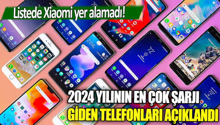 Xiaomi, 2024 yılının en çok şarjı giden telefon listesinde yer alamadı: İşte açıklanan telefonlar!