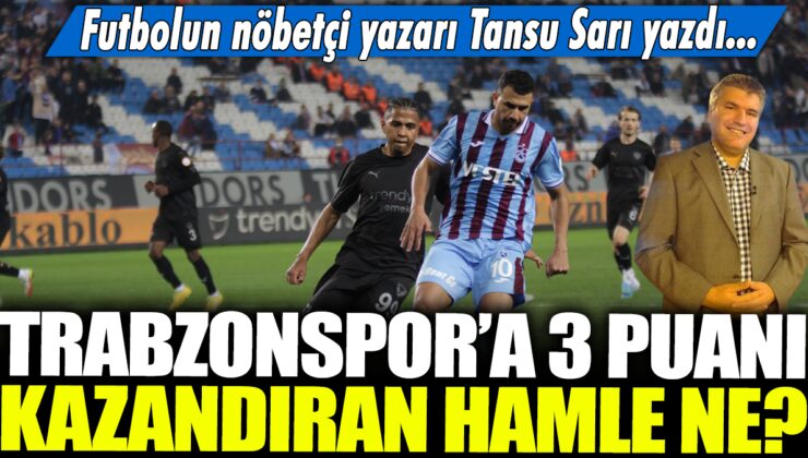 Tansu Sarı: Trabzonspor’un galibiyetini getiren hamle neydi? Futbolun uzman ismi Tansu Sarı açıkladı…