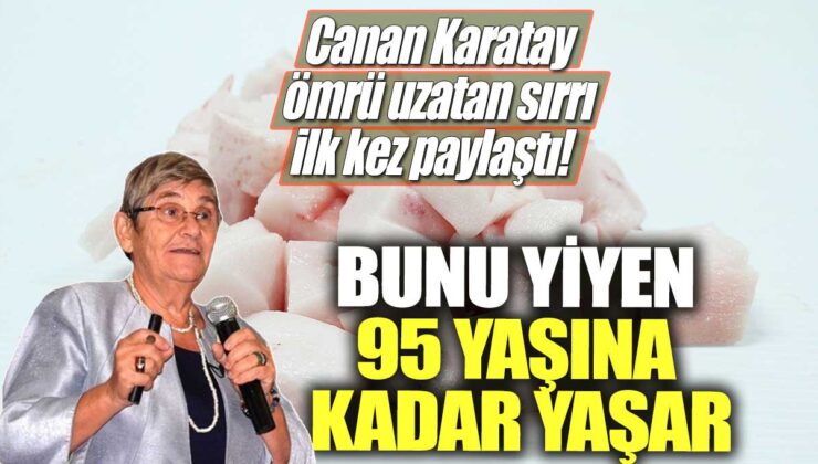 Canan Karatay, ömrü uzatan sırrını ilk kez açıkladı: Bu besini tüketenler 95 yaşına kadar uzun bir ömre sahip olabilirler