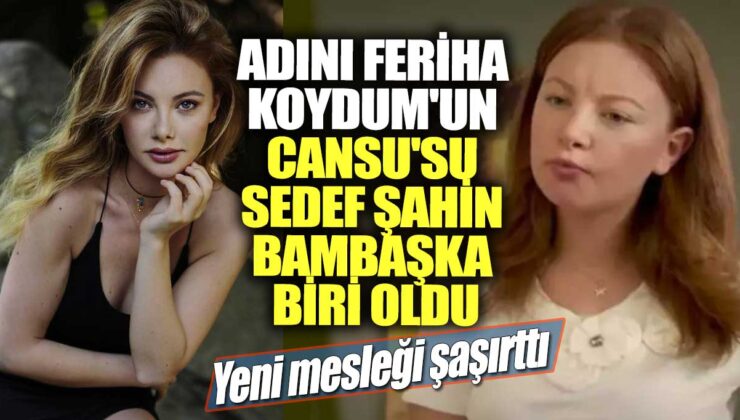 Feriha’nın Cansu’su Sedef Şahin, sürpriz bir şekilde yeni bir meslek edindi!