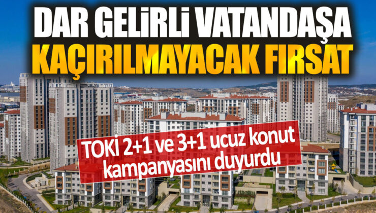 TOKİ’den Dar Gelirli Vatandaşlara Yönelik Yeni Konut Kampanyası: 2+1 ve 3+1 Evler İçin Kaçırılmayacak Fırsat Devam Ediyor