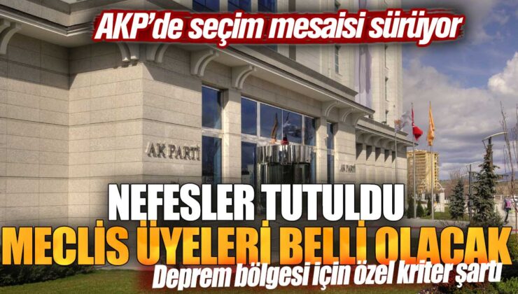 AKP’de seçim hazırlıkları devam ediyor! Merakla beklenen Meclis üyeleri yakında açıklanacak.