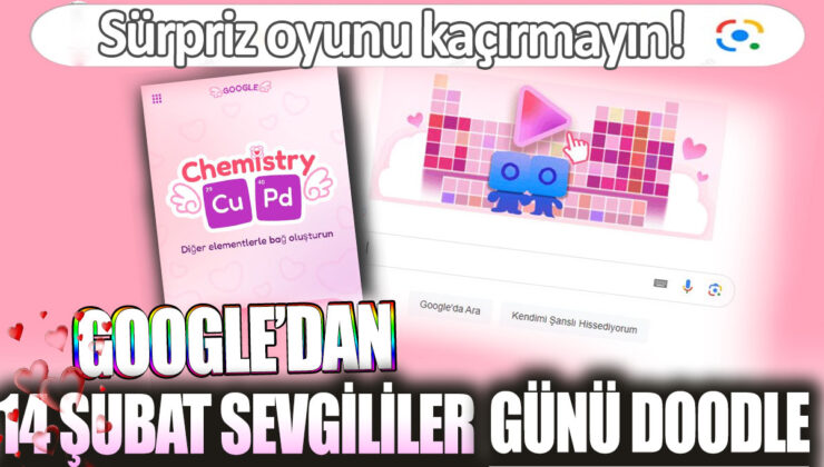 Google’ın 14 Şubat Sevgililer Günü Doodle’ı: Sizi şaşırtacak oyunu kaçırmayın!