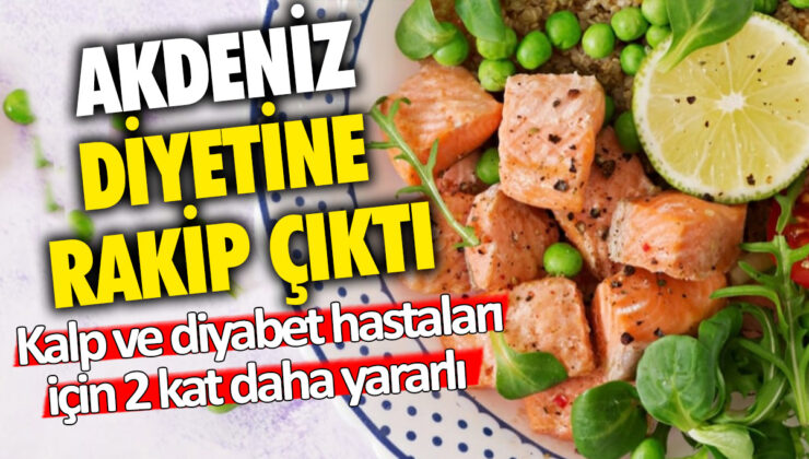 Yeni bulunan diyet, Akdeniz diyetine meydan okuyor! Kalp ve diyabet hastaları için 2 kat daha faydalı!