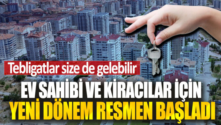 Ev Sahipleri ve Kiracılar için Yeni Dönem Resmen Başladı, Şimdi Size de Tebligatlar Gelebilir!