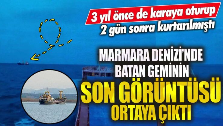 Marmara Denizi’nde batan kuru yük gemisinin son görüntüsü bulundu – 3 yıl önce karaya oturmuştu ama kurtarılmıştı