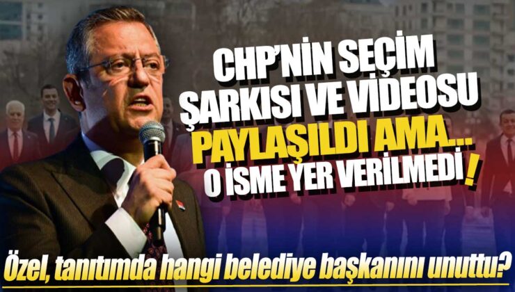 CHP’nin seçim şarkısı ve videosu paylaşıldı ancak hangi belediye başkanını unuttuğu belirtilmedi: Özgür Özel