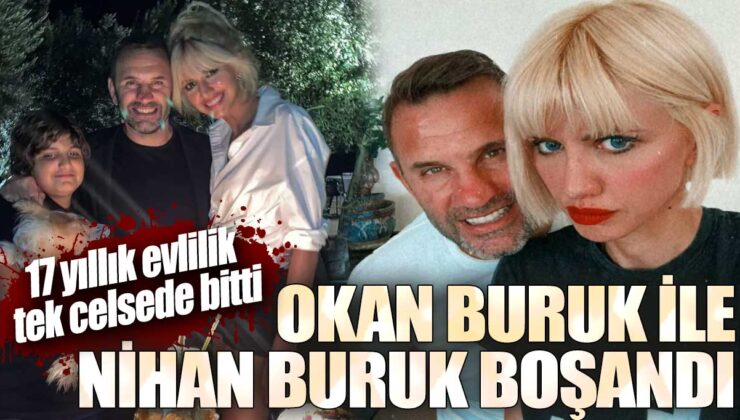 Okan Buruk ile Nihan Buruk’un 17 yıllık evliliği tek celsede sona erdi