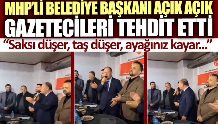 MHP’li Belediye Başkanı gazetecileri tehdit etti: “Saksı düşer, taş düşer, ayağınız kayar” dedi.