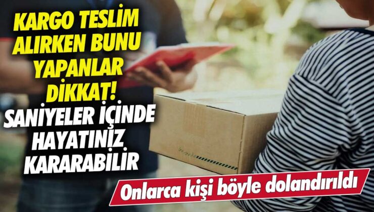 Kargo teslimi sırasında dikkatli olun! Saniyeler içinde dolandırılmış onlarca kişi var.