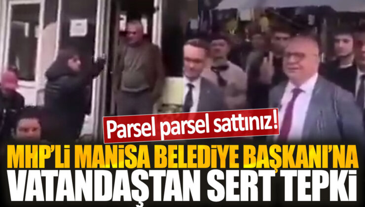 Vatandaşlar, MHP’li Manisa Belediye Başkanı’na parsel parsel satışı konusunda sert tepki gösterdi