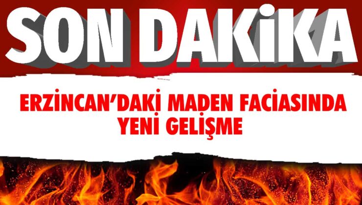 Erzincan’daki maden faciasında yeni bir gelişme yaşandı!