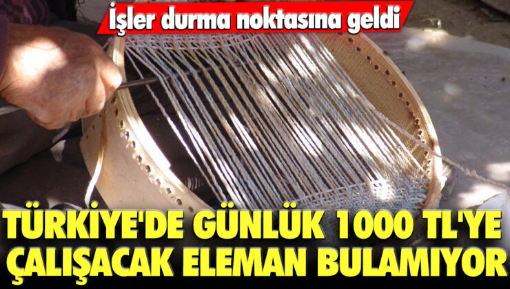 Türkiye’de günlük 1000 lira maaşla çalışacak eleman bulmakta zorlanılıyor: İşlerin durumu endişe verici!