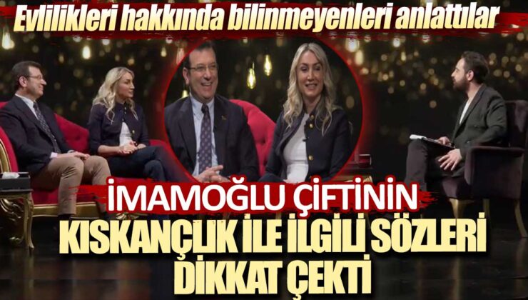 İmamoğlu çifti evliliklerindeki kıskançlık konusunu açıkladı