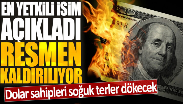 Dolar sahipleri için kötü haber: En yetkili isim resmen kaldırılacağını açıkladı