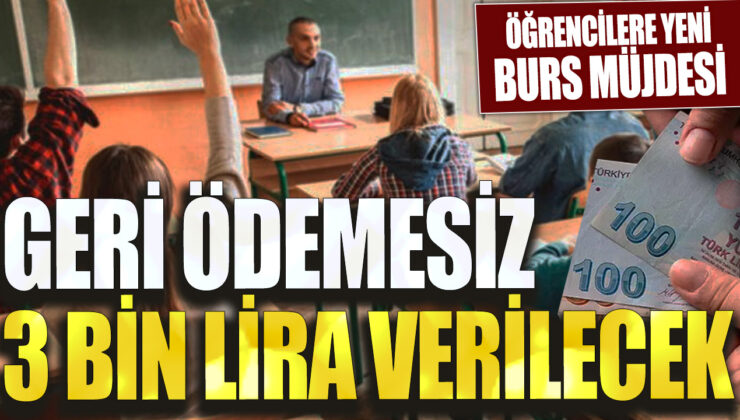 Öğrencilere 3 bin lira geri ödemesiz burs müjdesi!