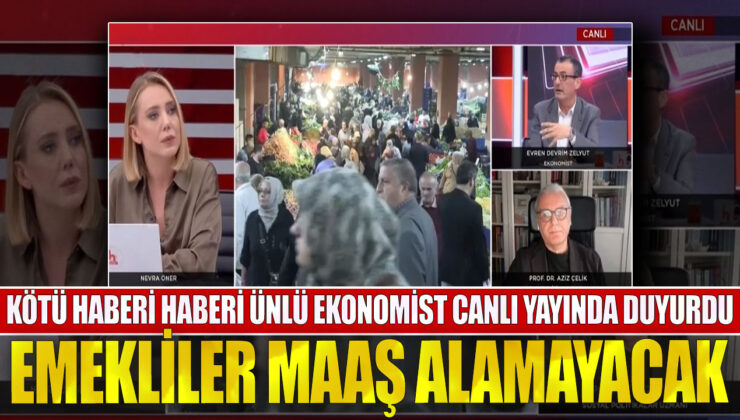 Emeklilerin maaş alamayacağını ünlü ekonomist canlı yayında duyurdu