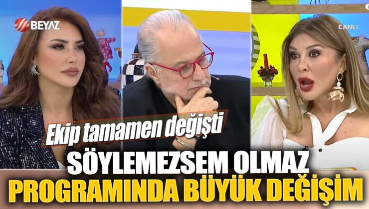 Söylemezsem Olmaz programında radikal bir değişim! Ekip tamamen yenilendi