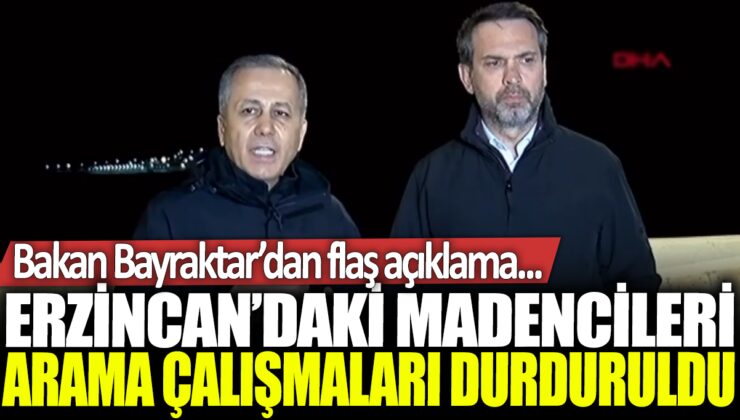 Erzincan’daki maden kazasında arama çalışmaları durduruldu!