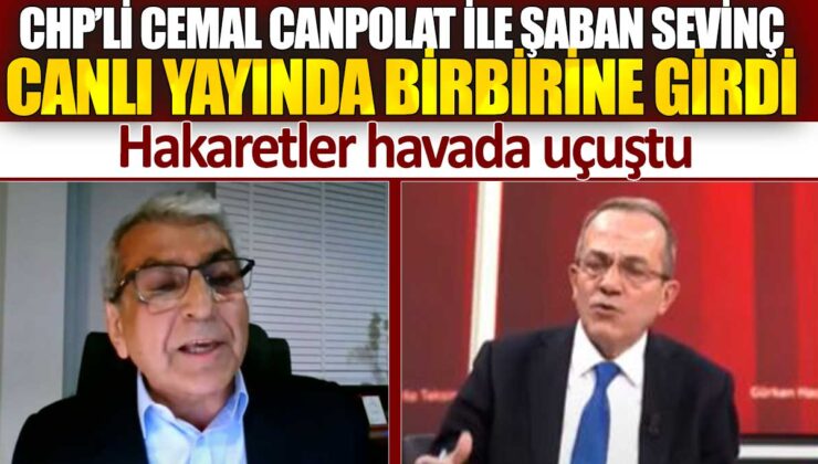 CHP’li Cemal Canpolat ve Şaban Sevinç canlı yayında tartıştı: Sert sözler sarf edildi