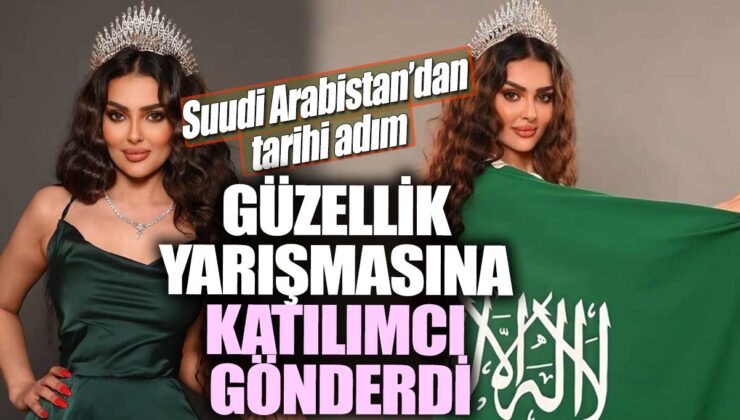 Suudi Arabistan tarihi bir adım atarak güzellik yarışmasına katılımcı gönderdi!