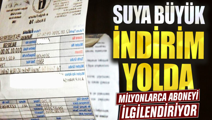 Milyonlarca abone su faturalarında büyük indirim bekliyor!