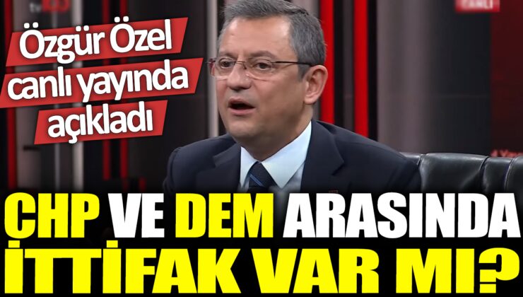 Özgür Özel canlı yayında duyurdu: CHP ve DEM arasında işbirliği var mı?