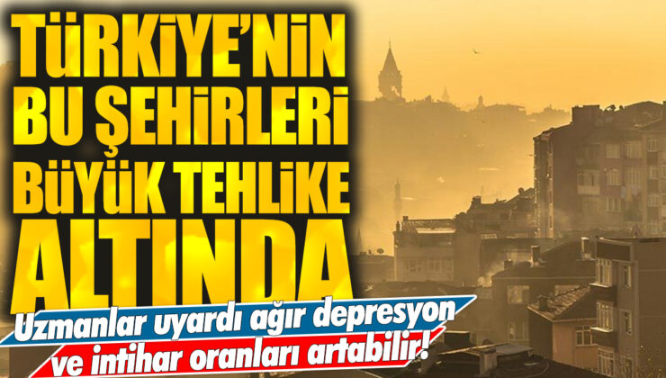 Türkiye’deki Şehirler Tehlike Altında: Uzmanlar Ağır Depresyon ve İntihar Riskine Dikkat Çekiyor