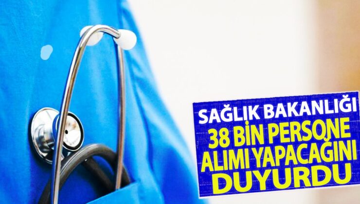 Sağlık Bakanlığı 38 bin yeni personel alımı yapacak