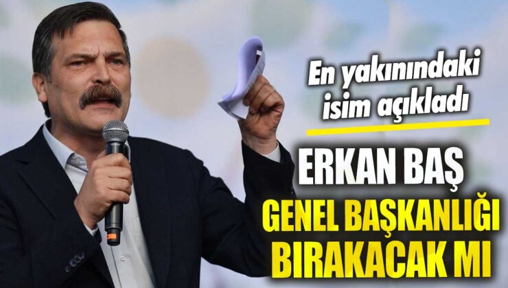 Erkan Baş genel başkanlık görevini bırakmayı düşünüyor mu? En yakın çevresinden bir isim açıkladı