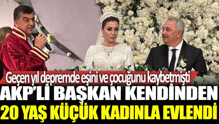 AKP’li başkan, geçen yıl depremde eşini ve çocuğunu kaybettikten sonra 20 yaş küçük bir kadınla evlendi.