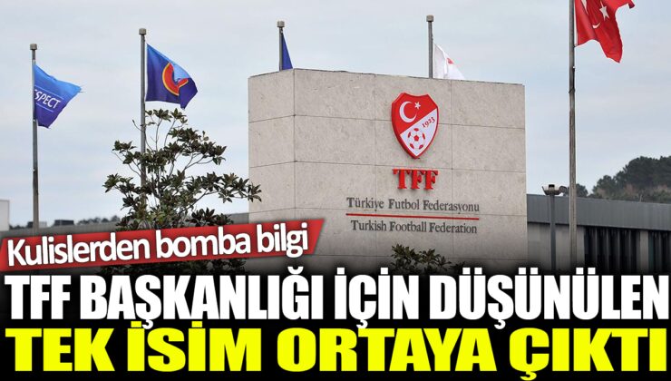 TFF Başkanlığı için tek bir isim gündeme geldi: Kulislerde sürpriz isim ortaya çıktı