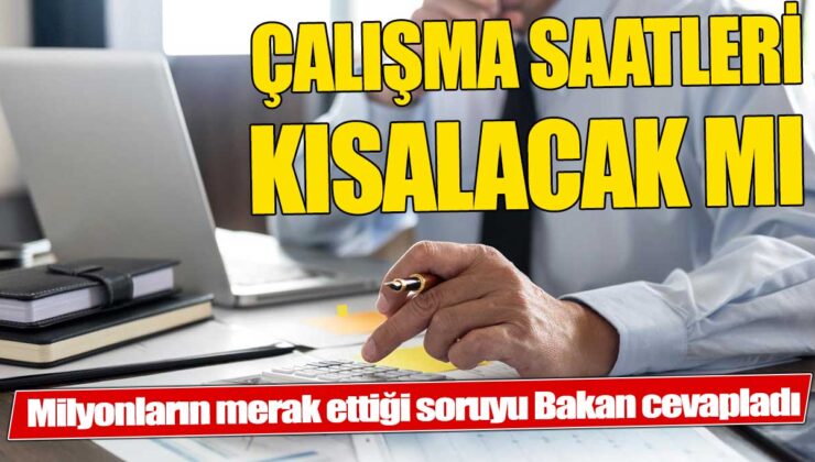 Bakan Işıkhan’dan çarpıcı açıklama: Çalışma saatleri kısalacak mı?