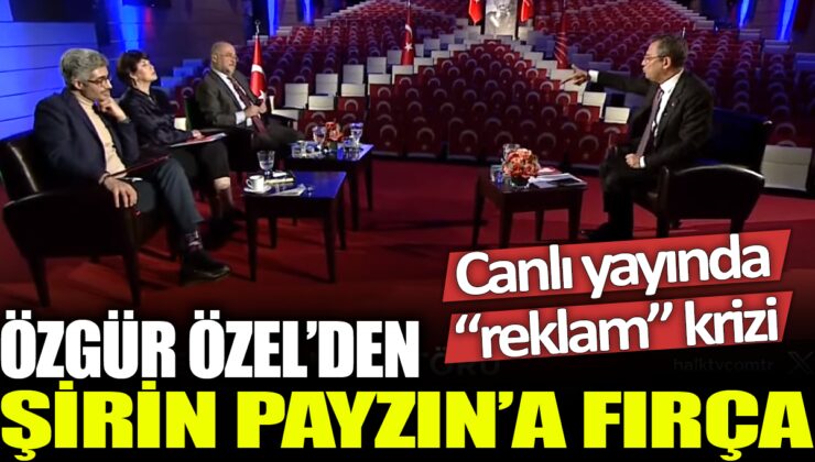 Özgür Özel, canlı yayında Şirin Payzın’a sert eleştirilerde bulundu: Reklam skandalı ortaya çıktı!