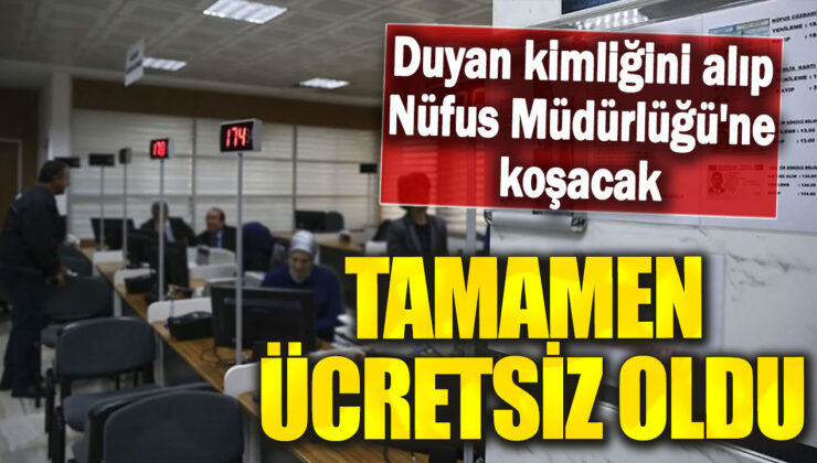 Duyanlar Artık Kimliklerini Ücretsiz Alabilecek ve Nüfus Müdürlüğüne Başvurabilecek!