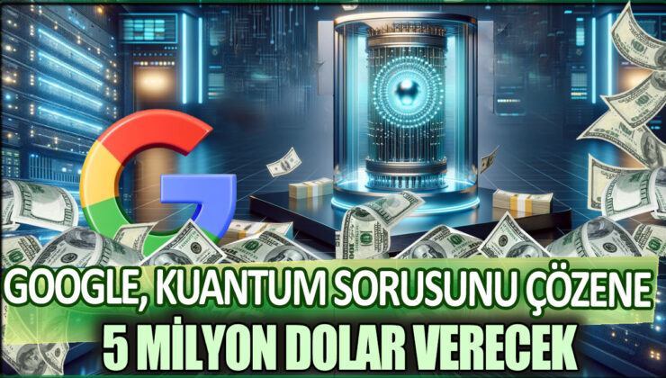 Google, kuantum sorusunu çözen kişiye rekor para ödülü verecek