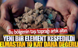 Yeni bir element keşfedilerek bu bölgenin toprağı altına dönüştü: Elmastan 10 kat daha değerli olan element ortaya çıktı